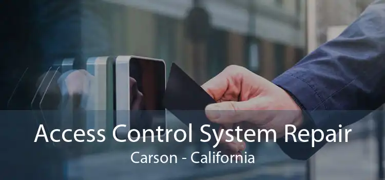 Access Control System Repair Carson - California
