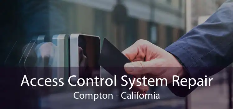 Access Control System Repair Compton - California