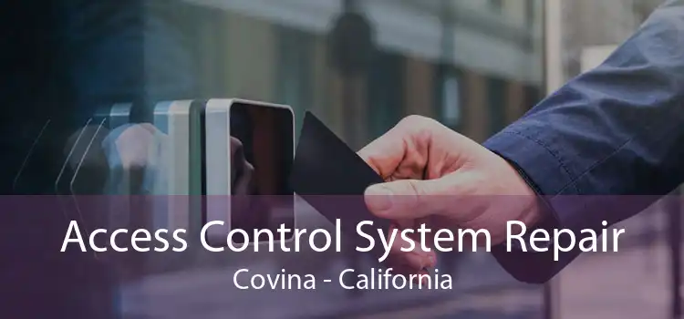 Access Control System Repair Covina - California