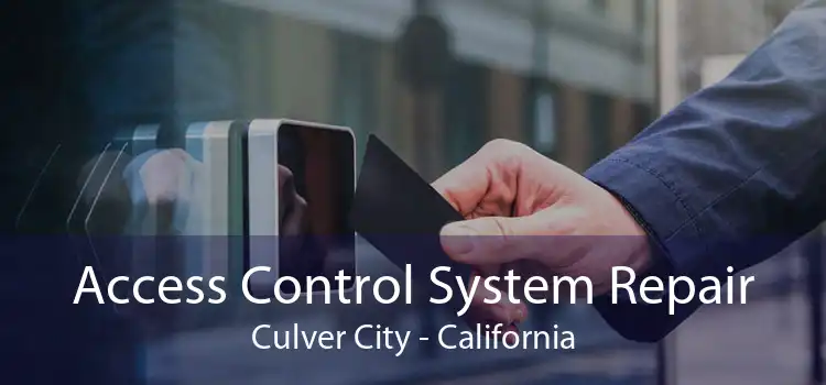 Access Control System Repair Culver City - California