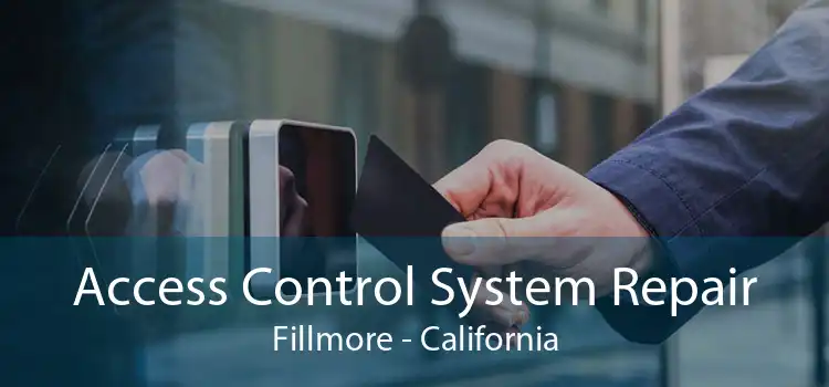 Access Control System Repair Fillmore - California
