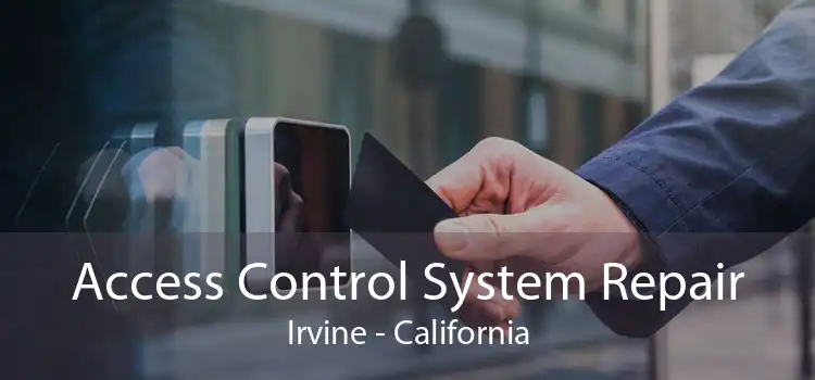 Access Control System Repair Irvine - California