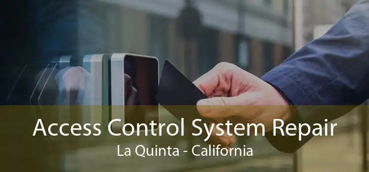 Access Control System Repair La Quinta - California