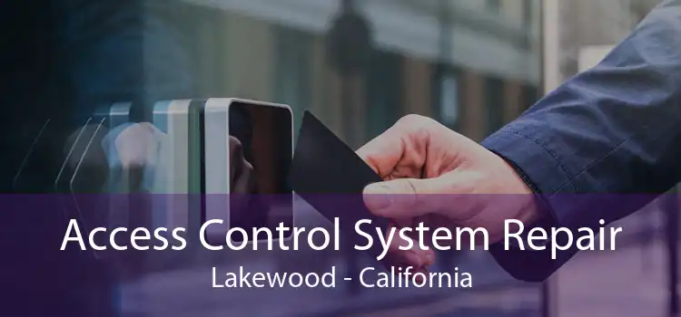 Access Control System Repair Lakewood - California