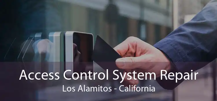 Access Control System Repair Los Alamitos - California