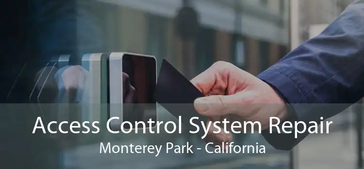 Access Control System Repair Monterey Park - California