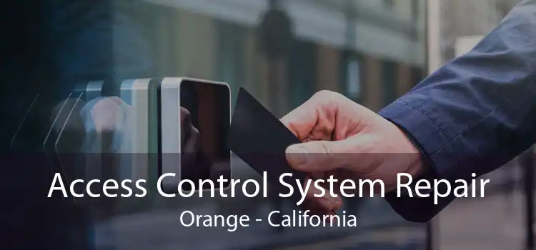 Access Control System Repair Orange - California