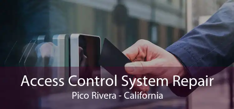 Access Control System Repair Pico Rivera - California