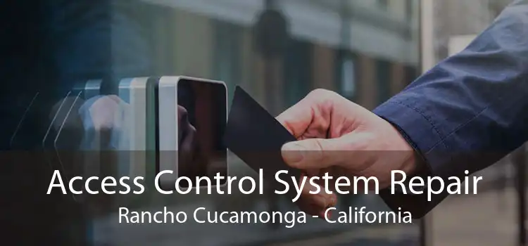 Access Control System Repair Rancho Cucamonga - California