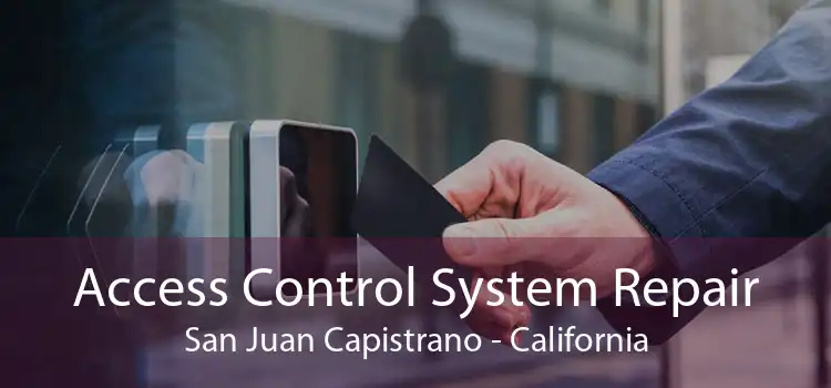 Access Control System Repair San Juan Capistrano - California
