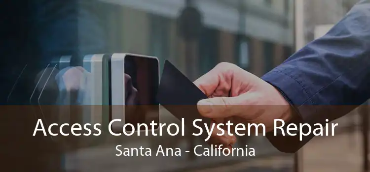 Access Control System Repair Santa Ana - California