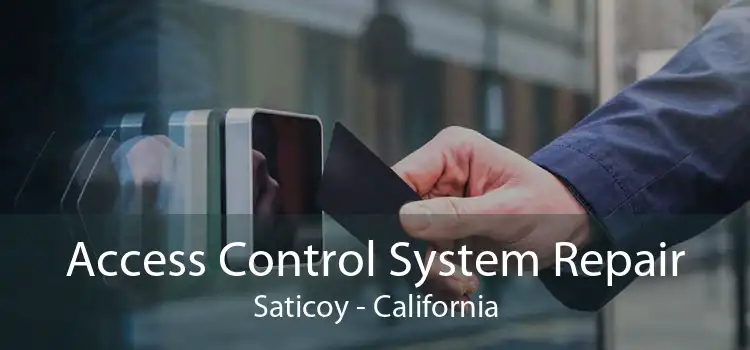 Access Control System Repair Saticoy - California