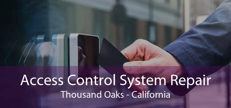 Access Control System Repair Thousand Oaks - California