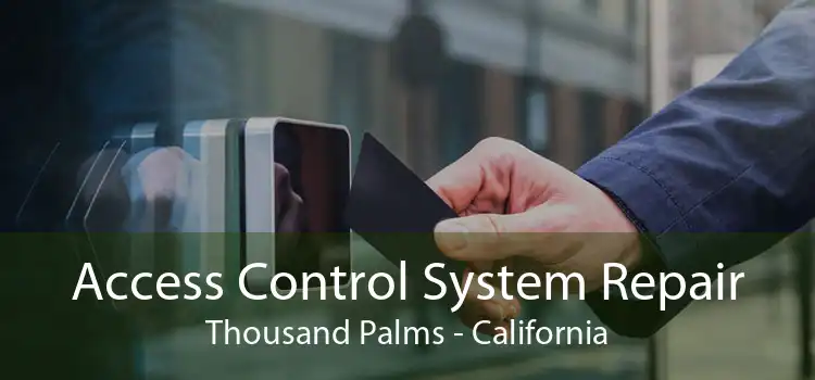 Access Control System Repair Thousand Palms - California