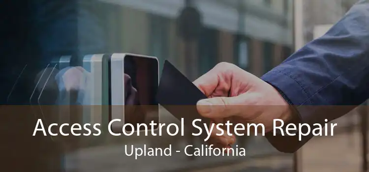 Access Control System Repair Upland - California