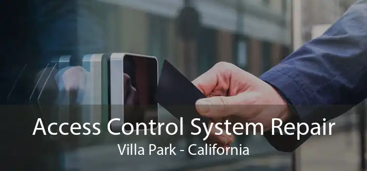 Access Control System Repair Villa Park - California