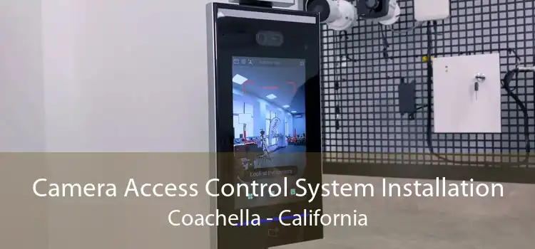 Camera Access Control System Installation Coachella - California