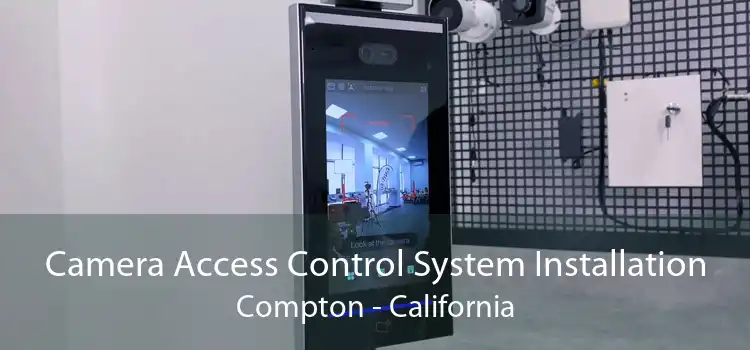 Camera Access Control System Installation Compton - California