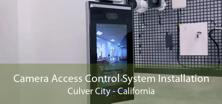 Camera Access Control System Installation Culver City - California