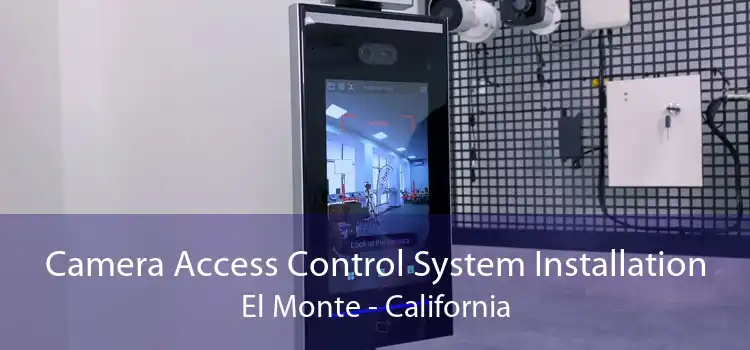 Camera Access Control System Installation El Monte - California