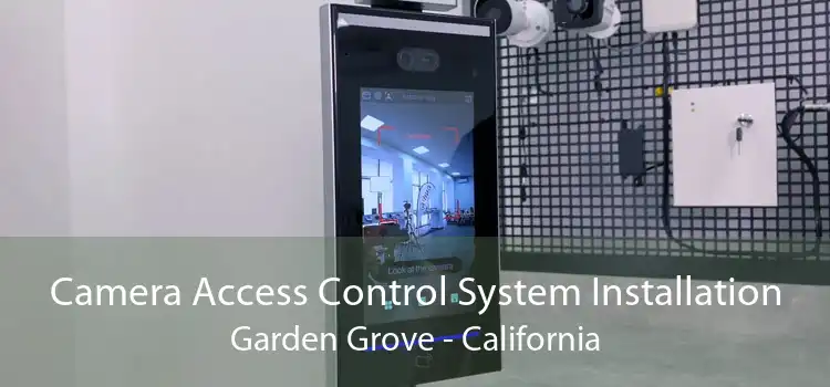 Camera Access Control System Installation Garden Grove - California