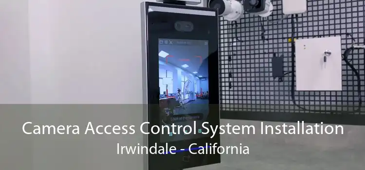 Camera Access Control System Installation Irwindale - California
