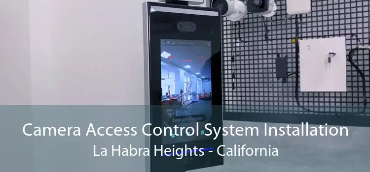 Camera Access Control System Installation La Habra Heights - California