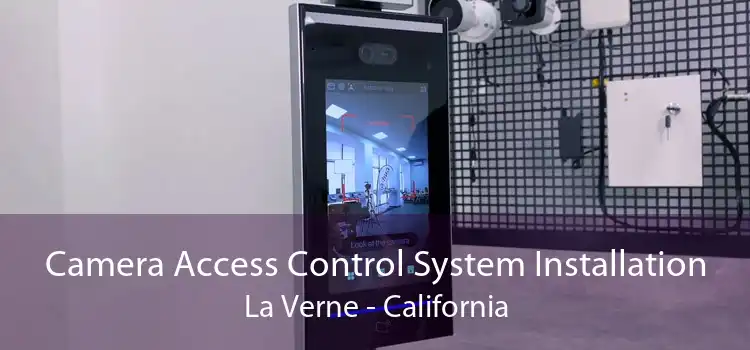 Camera Access Control System Installation La Verne - California