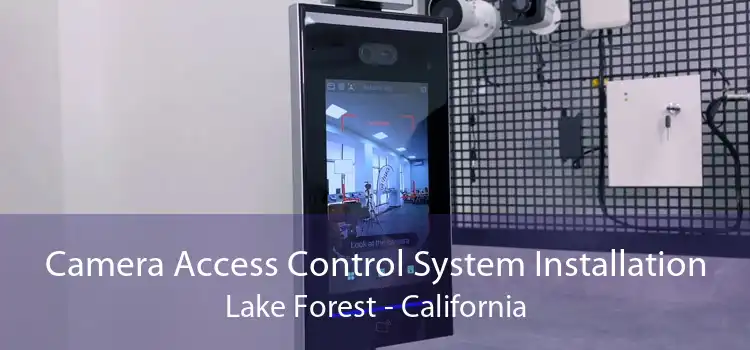 Camera Access Control System Installation Lake Forest - California