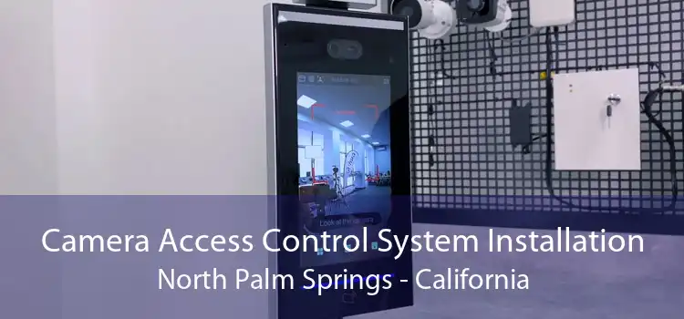 Camera Access Control System Installation North Palm Springs - California