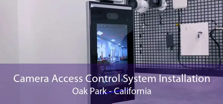 Camera Access Control System Installation Oak Park - California