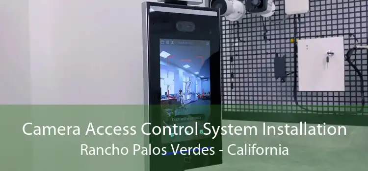 Camera Access Control System Installation Rancho Palos Verdes - California