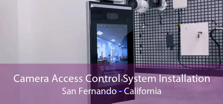 Camera Access Control System Installation San Fernando - California