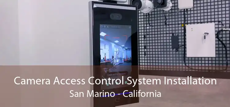 Camera Access Control System Installation San Marino - California