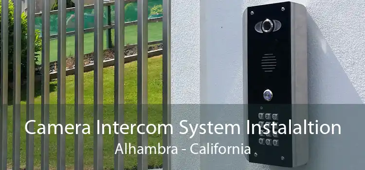 Camera Intercom System Instalaltion Alhambra - California