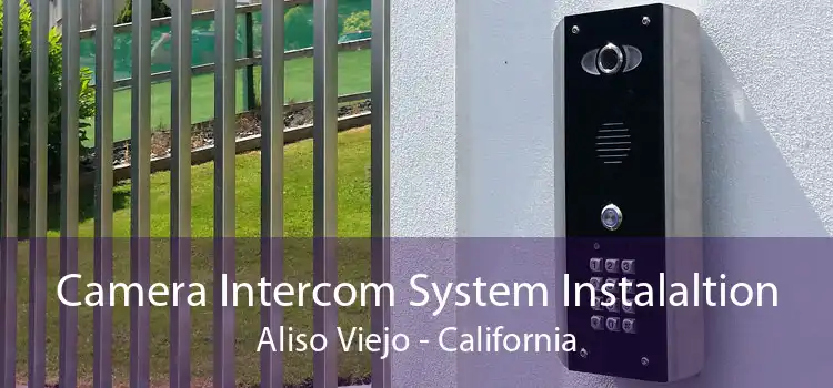 Camera Intercom System Instalaltion Aliso Viejo - California