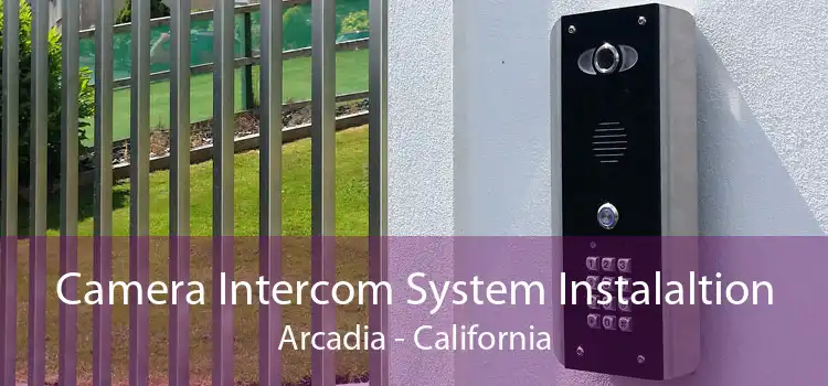 Camera Intercom System Instalaltion Arcadia - California