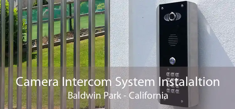 Camera Intercom System Instalaltion Baldwin Park - California