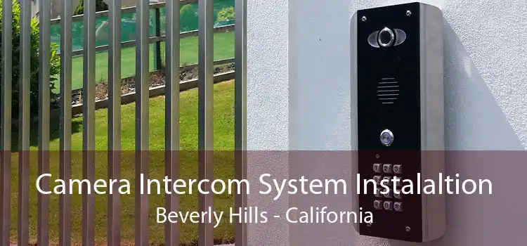 Camera Intercom System Instalaltion Beverly Hills - California