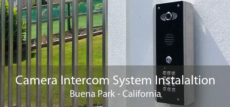 Camera Intercom System Instalaltion Buena Park - California