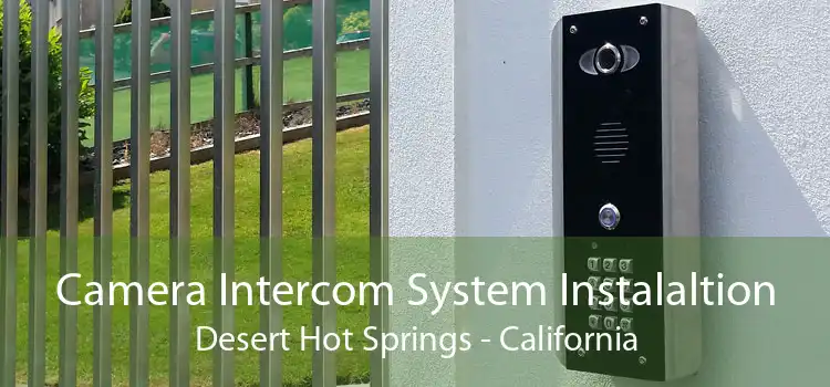 Camera Intercom System Instalaltion Desert Hot Springs - California