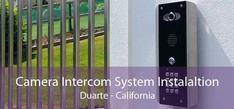 Camera Intercom System Instalaltion Duarte - California