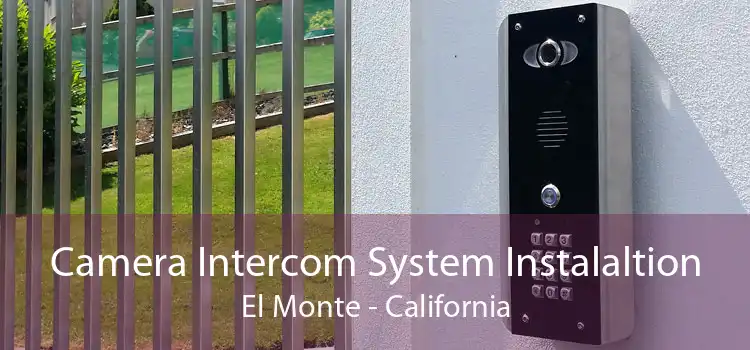 Camera Intercom System Instalaltion El Monte - California