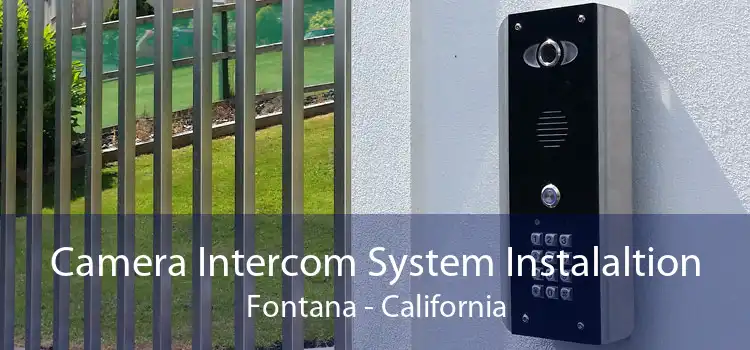 Camera Intercom System Instalaltion Fontana - California