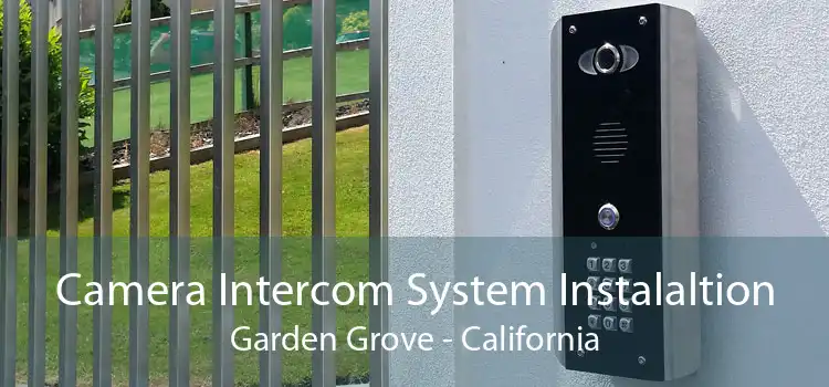 Camera Intercom System Instalaltion Garden Grove - California