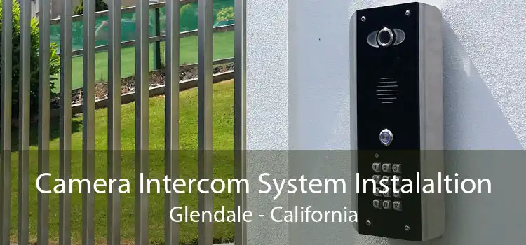 Camera Intercom System Instalaltion Glendale - California