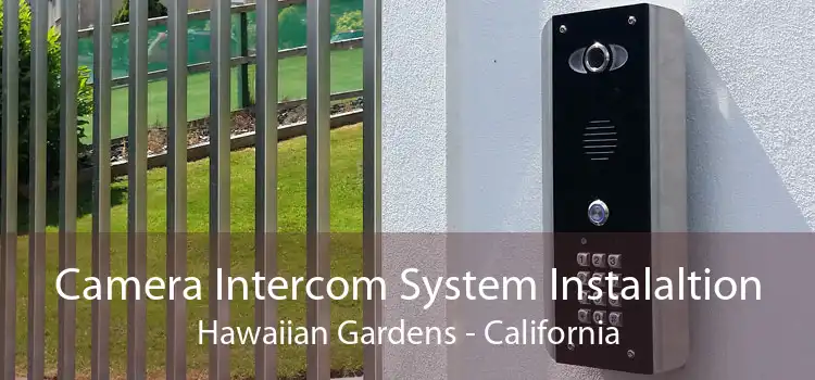 Camera Intercom System Instalaltion Hawaiian Gardens - California