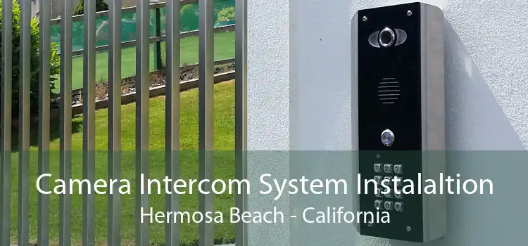 Camera Intercom System Instalaltion Hermosa Beach - California