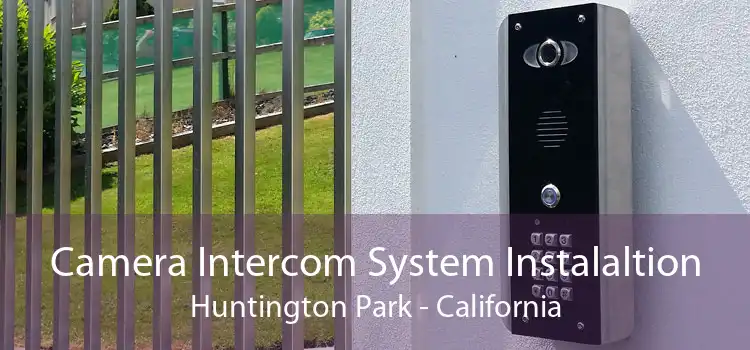 Camera Intercom System Instalaltion Huntington Park - California