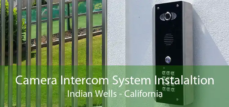 Camera Intercom System Instalaltion Indian Wells - California